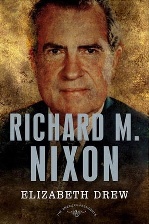 Richard M. Nixon The American Presidents Series: