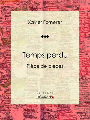 Temps perdu Pi?ce de pi?ces【電子書籍】[ X