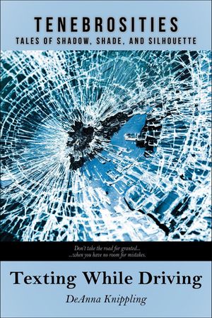 ŷKoboŻҽҥȥ㤨Texting While Driving Tenebrosities, #7Żҽҡ[ DeAnna Knippling ]פβǤʤ150ߤˤʤޤ