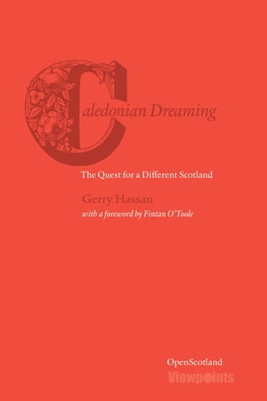 Caledonian Dreaming The Quest for a Different Scotland【電子書籍】[ Gerry Hassan ]