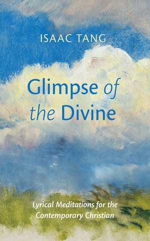 Glimpse of the Divine Lyrical Meditations for the Contemporary Christian