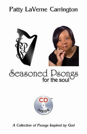 Seasoned Psongs for the Soul【電子書籍】[ Patty LaVerne Carrington, ]