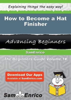 How to Become a Hat Finisher