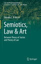 Semiotics, Law Art Between Theory of Justice and Theory of Law【電子書籍】 Eduardo C.B. Bittar