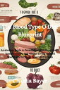 The Blood Type O Diet Blueprint An absolute Guide to Personalized Nutrition, Health Transformation, and Vibrant Living Tailored Specifically for Blood Type O Individuals