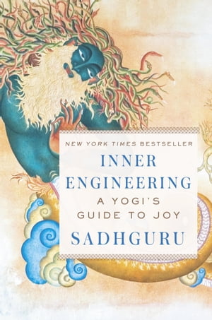 Inner Engineering A Yogi s Guide to Joy【電子書籍】[ Sadhguru ]