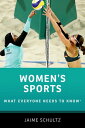 Women 039 s Sports What Everyone Needs to Know 【電子書籍】 Jaime Schultz