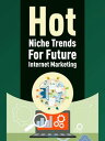 Hot Niche Trends For Future Internet Marketing