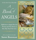 A Book of Angels Reflections on Angels Past and Present, and True Stories of How...