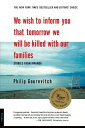 We Wish to Inform You That Tomorrow We Will Be Killed with Our Families Stories from Rwanda【電子書籍】 Philip Gourevitch