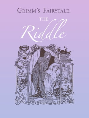 The Riddle【電子書籍】[ Grimm’s Fairytale ]