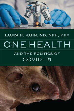 One Health and the Politics of COVID-19【電子書籍】[ Laura H. Kahn ]