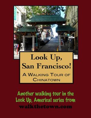 Look Up, San Francisco! A Walking Tour of Chinat