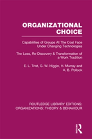 Organizational Choice (RLE: Organizations) Capabilities of Groups at the Coal Face Under Changing Technologies