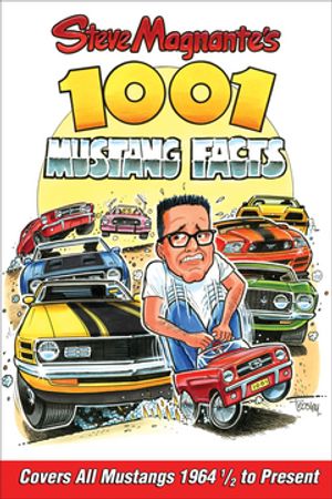 Steve Magnante's 1001 Mustang Facts Covers All Mustangs 1964-1/2 to Present【電子書籍...