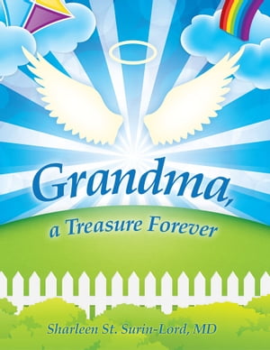 Grandma, a Treasure Forever【電子書籍】[ Sharleen St. Surin-Lord MD ]