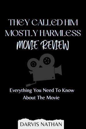 THEY CALLED HIM MOSTLY HARMLESS MOVIE REVIEW
