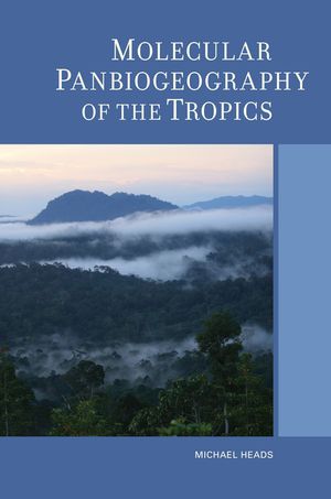 Molecular Panbiogeography of the Tropics【電子書籍】[ Michael Heads ]