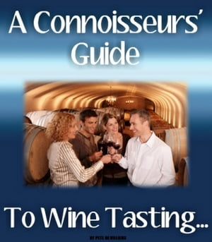 A Connoisseurs' Guide To Wine Tasting...