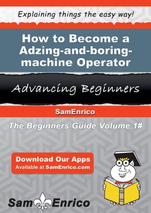 How to Become a Adzing-and-boring-machine Operator