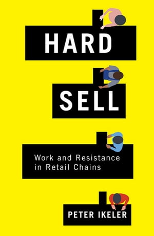 Hard Sell Work and Resistance in Retail Chains