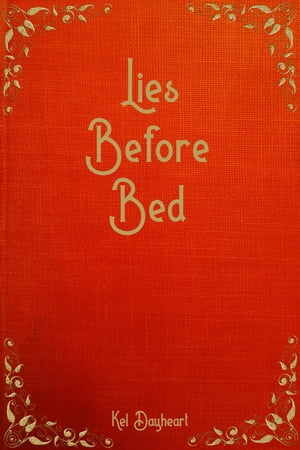 Lies Before Bed【電子書籍】[ Kel Dayheart 