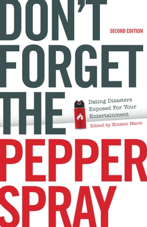 Don 039 t Forget the Pepper Spray (Second Edition)【電子書籍】 Kristen Marie