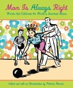 Mom Is Always Right Words That Celebrate The World's Smartest Moms【電子書籍】[ Patric...
