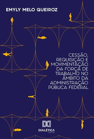 Cess?o, Requisi??o e Movimenta??o da For?a de Trabalho no ?mbito da Administra??o P?blica Federal