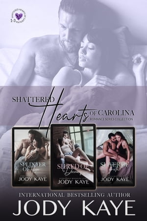 Shattered Hearts of Carolina Romance Series Collection Splinter of Hope, Shred of Decency, Sliver of TruthŻҽҡ[ Jody Kaye ]