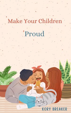 Make Your Children Proud【電子書籍】[ Kory Breaker ]