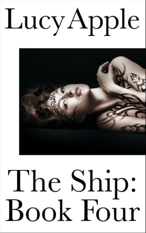 The Ship: Book Four【電子書籍】[ Lucy Appl