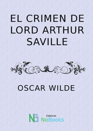 El Crimen de lord Athur Saville【電子書籍】[ Oscar Wilde ]