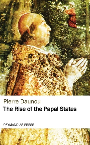 The Rise of the Papal States【電子書籍】[ 