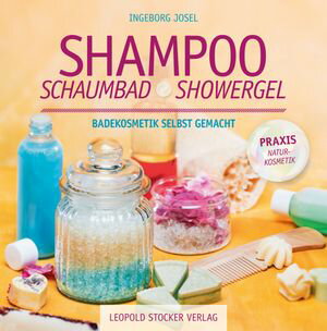 Shampoo, Schaumbad, Showergel Badekosmetik selbst gemacht【電子書籍】[ Ingeborg Josel ]