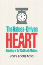 ŷKoboŻҽҥȥ㤨The Values-Driven Heart Weighing In On What Really MattersŻҽҡ[ Joey Bonifacio ]פβǤʤ1,067ߤˤʤޤ