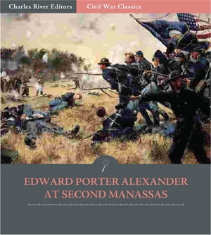 General Edward Porter Alexander at Second Manass