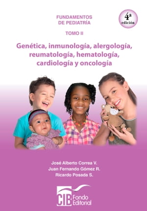 Pediatría tomo II: genética, inmunología, alergología, reumatología, hematología, cardiología y oncología, 4a Ed.