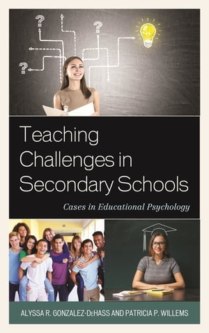 Teaching Challenges in Secondary Schools Cases in Educational Psychology【電子書籍】[ Patricia P. Willems ]