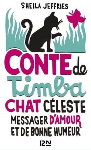 Conte de Timba, chat c?leste messager d'amour et de bonne humeur【電子書籍】[ Sheila Jeffries ]