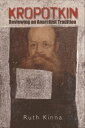 Kropotkin Reviewing the Classical Anarchist Tradition【電子書籍】 Ruth Kinna