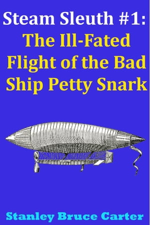 Steam Sleuth #1: The Ill Fated Flight of the Bad