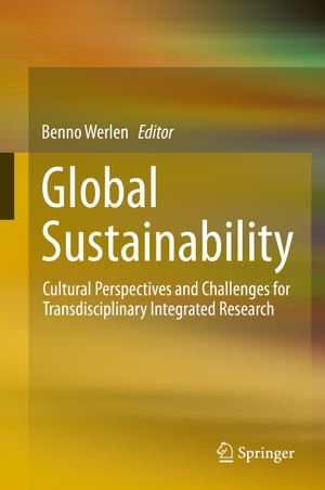 Global Sustainability, Cultural Perspectives and Challenges for Transdisciplinary Integrated Research