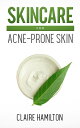 Skincare for Acne-Prone Skin【電子書籍】 Claire Hamilton