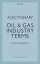 A Dictionary of Oil & Gas Industry Terms, 2e