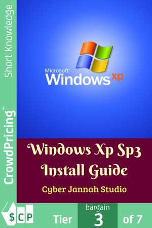 Windows Xp Sp3 Install Guide【電子書籍】[ "Cyber Jannah" "Studio" ]