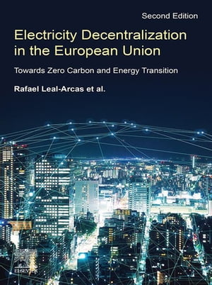 楽天楽天Kobo電子書籍ストアElectricity Decentralization in the European Union Towards Zero Carbon and Energy Transition【電子書籍】[ Rafael Leal-Arcas ]