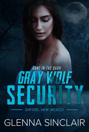 Gone In The Dark Gray Wolf Security Shifters New