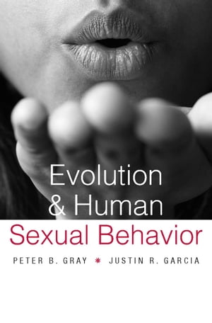 Evolution and Human Sexual BehaviorŻҽҡ[ Peter B. Gray ]