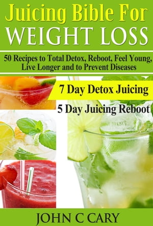 JUICING BIBLE FOR WEIGHT LOSS